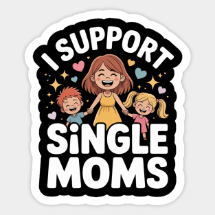 I Support Single Moms Cute Family Design Sticker
